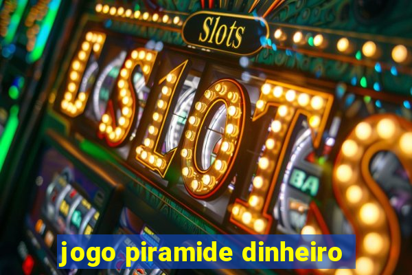 jogo piramide dinheiro